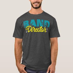 Band Director Musicians Music Bands Teachers  T-Shirt