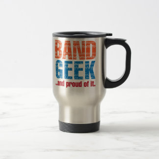 Band Geek ...and proud of it. Travel Mug