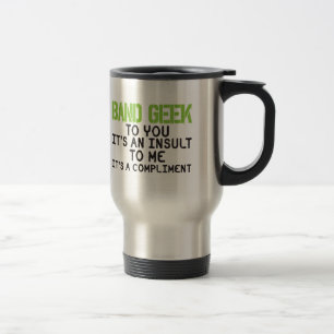 Band Geek Insult Travel Mug