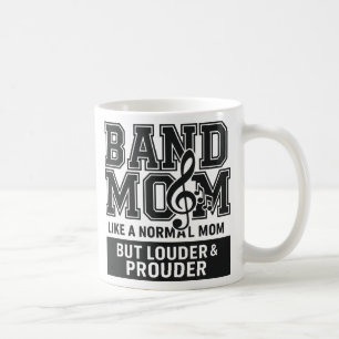 Band Mom Like a Normal Mom but Louder and Prouder Coffee Mug