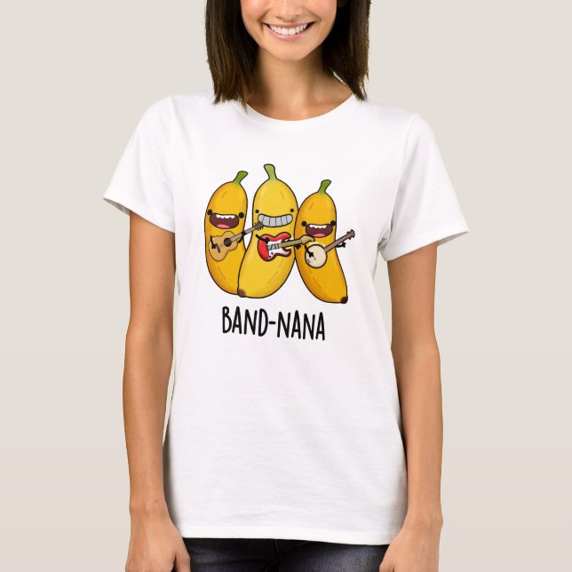 Band-nana Funny Fruit Banana Pun  T-Shirt (Front)