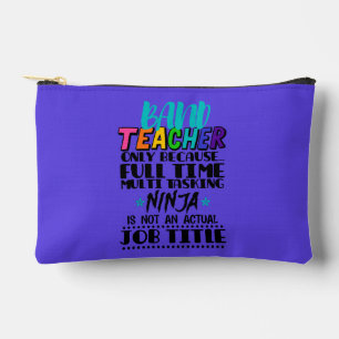 Band Teacher Only Because Full Time Multi Tasking Accessory Pouch