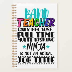 Band Teacher Only Because Full Time Multi Tasking Planner