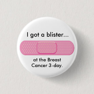 bandaid, I got a blister..., at the Breast Canc... 3 Cm Round Badge
