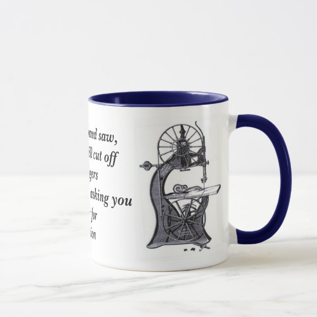 bandsaw-revised, I am a band saw, and I will cu... Mug (Right)