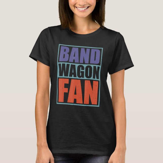 Bandwagon Fan ------- T-Shirt (Front)