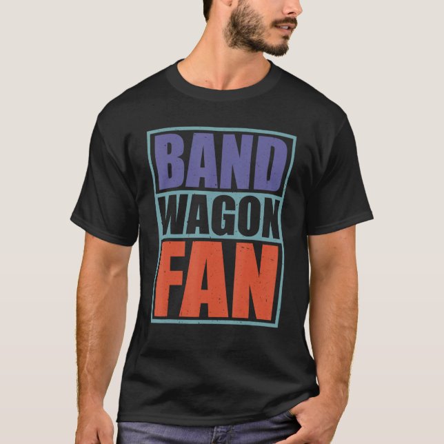 Bandwagon Fan ------- T-Shirt (Front)