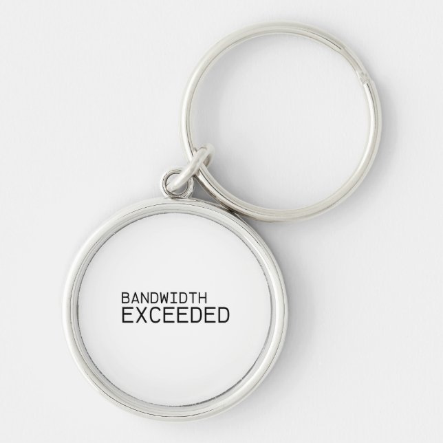 Bandwidth Exceeded | Industrial Style Keychain (Front)
