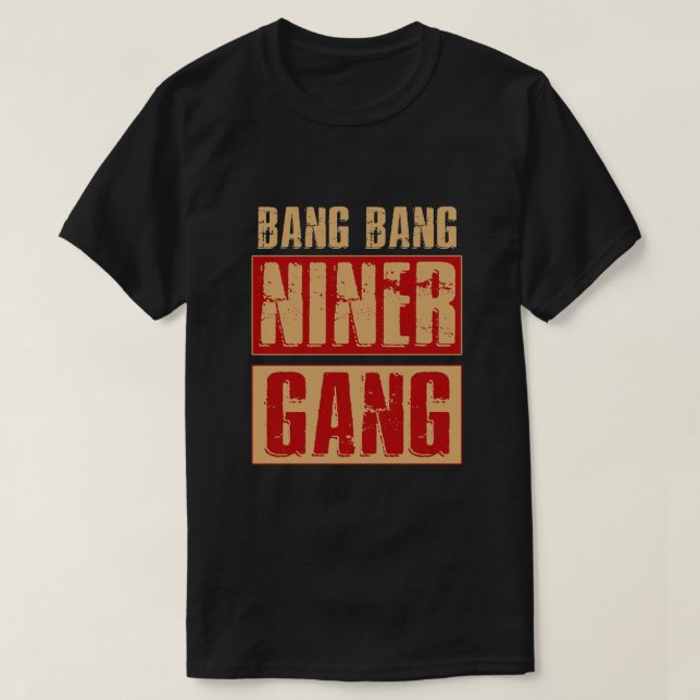 Bang Bang Niner Gang T-Shirt (Design Front)