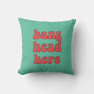 Bang head here funny retro cushion