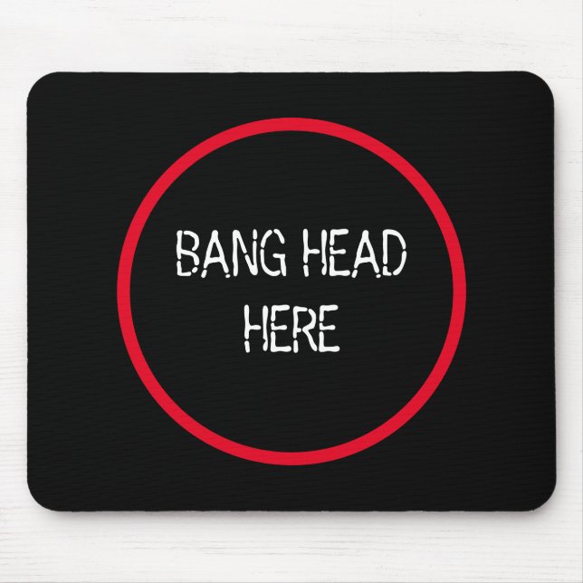 Bang Head Here - Funny Stress Relief  Mouse Mat (Front)