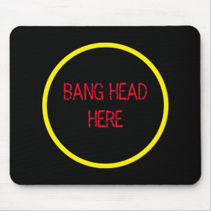 Bang Head Here - Funny Stress Relief  Mouse Mat
