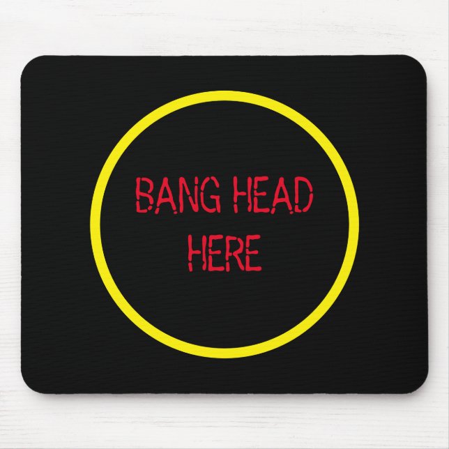 Bang Head Here - Funny Stress Relief  Mouse Mat (Front)