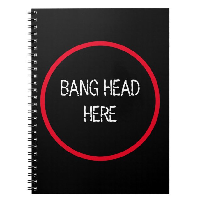 Bang Head Here - Funny Stress Relief  Notebook (Front)