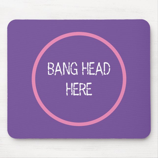 Bang Head Here - Funny Stress Relief Purple Mouse Mat (Front)