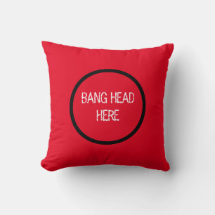 Bang Head Here - Funny Stress Relief Red Cushion