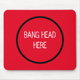 Bang Head Here - Funny Stress Relief Red Mouse Mat