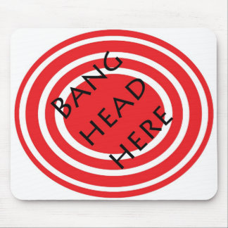 Bang Head Here Mouse Mat