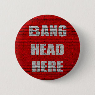 Bang Head Here office gift 6 Cm Round Badge