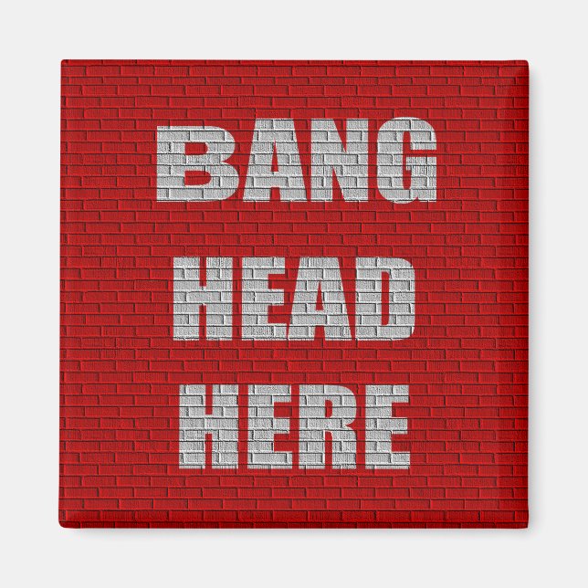 Bang Head Here office gift Magnet (Front)