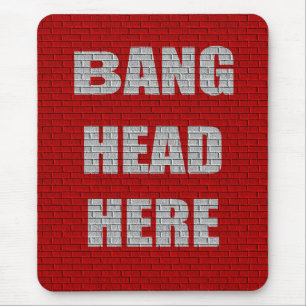 Bang Head Here office gift Mouse Mat