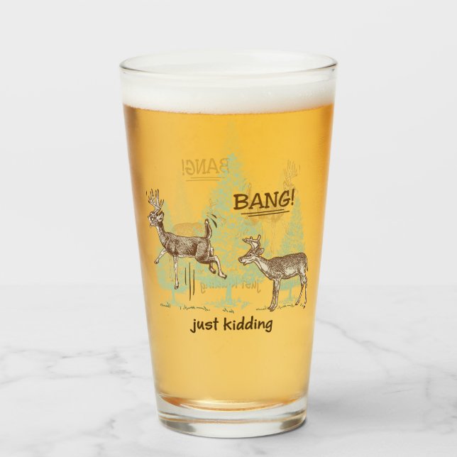 Bang! Just Kidding! Funny Hunting Beer Glass (Front Filled)