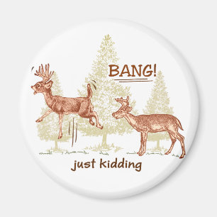 Bang! Just Kidding! Hunting Humor Brown Magnet