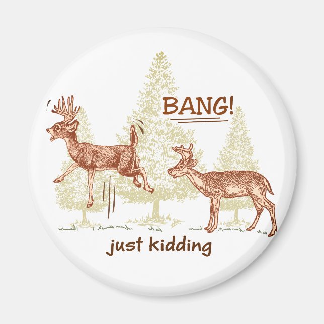 Bang! Just Kidding! Hunting Humor Brown Magnet (Front)