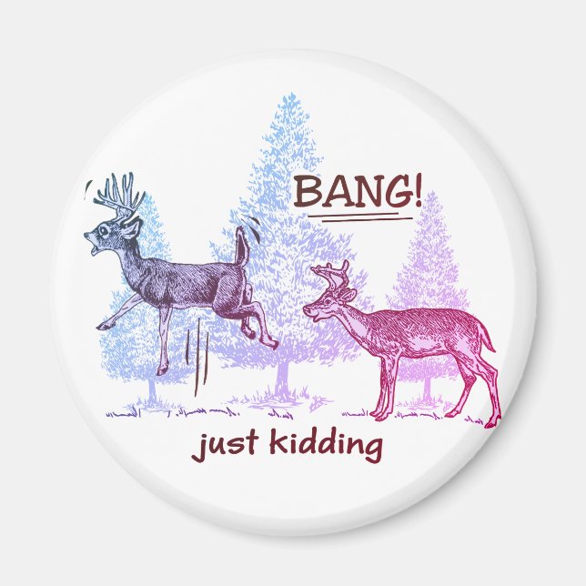 Bang! Just Kidding! Hunting Humor Colorful Magnet (Front)