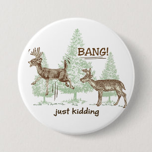 Bang! Just Kidding! Hunting Humour 7.5 Cm Round Badge
