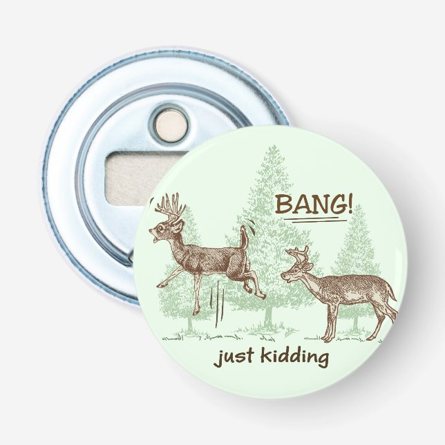 Bang! Just Kidding! Hunting Humour Bottle Opener (Front)