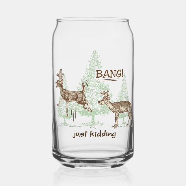 Bang! Just Kidding! Hunting Humour Can Glass (Front)
