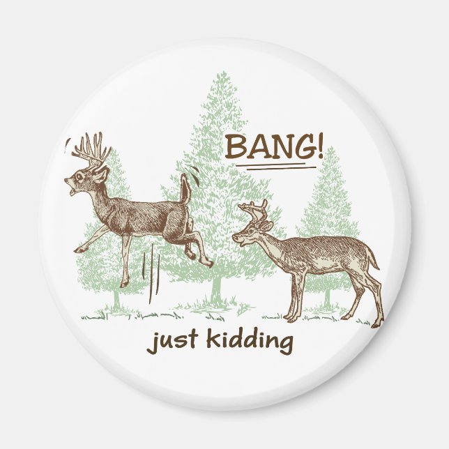 Bang! Just Kidding! Hunting Humour Magnet (Front)