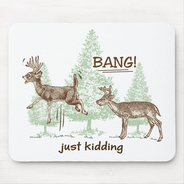 Bang! Just Kidding! Hunting Humour Mouse Mat (Front)