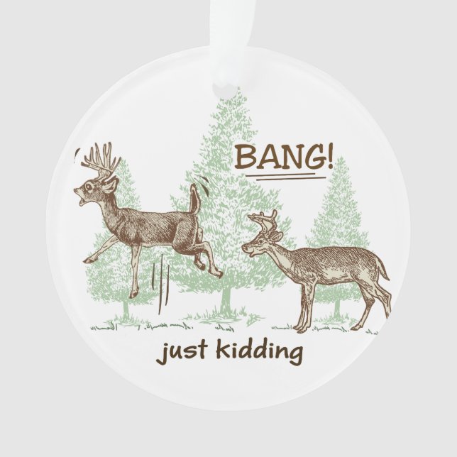 Bang! Just Kidding! Hunting Humour Ornament (Front)