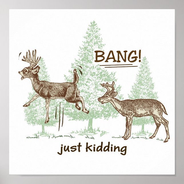 Bang! Just Kidding! Hunting Humour Poster (Front)