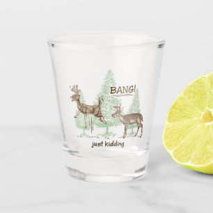 Bang! Just Kidding! Hunting Humour Shot Glass