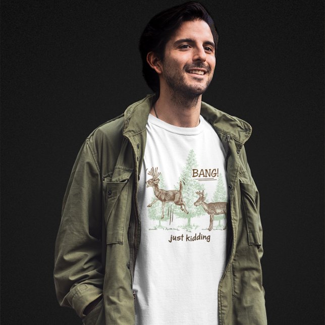 Bang! Just Kidding! Hunting Humour T-Shirt (Creator Uploaded)