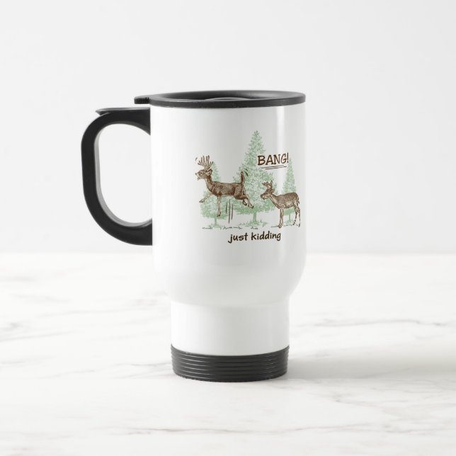 Bang! Just Kidding! Hunting Humour Travel Mug (Left)
