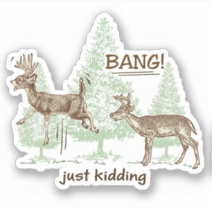 Bang! Just Kidding! Hunting Humour Vinyl Cut