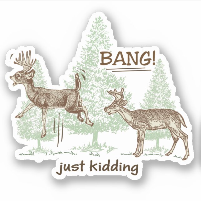 Bang! Just Kidding! Hunting Humour Vinyl Cut (Front)