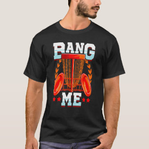 Bang Me Disc Golf Frisbee Golf Chains Disc Sport T-Shirt