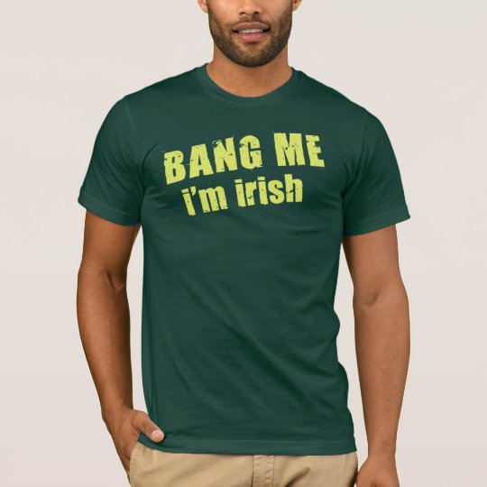 Bang Me I'm Irish, light yellow T-Shirt