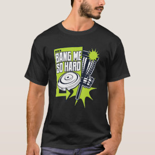 Bang Me So Hard Frisbee Buddy Player Pro Disc Golf T-Shirt