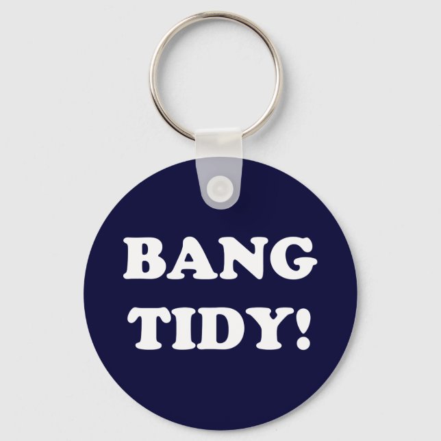 ‘BANG TIDY!’ KEY RING (Front)