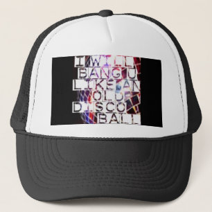 Bang You Like and Old Disco Ball Trucker Hat