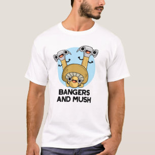 Bangers And Mush Funny English Food Pun  T-Shirt