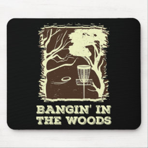 Bangin' In The Woods For Disc Golf Mouse Mat