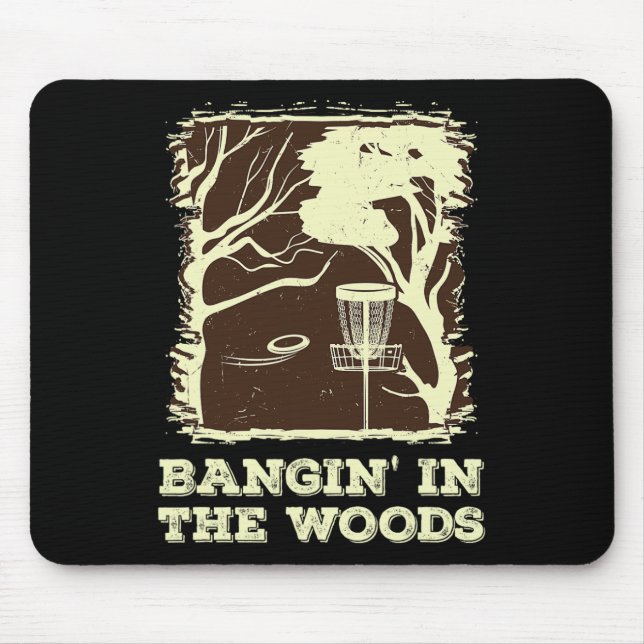 Bangin' In The Woods For Disc Golf  Mouse Mat (Front)