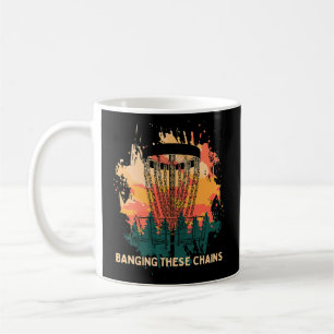 Banging These Chains Disc Golf  Golfer Humour Sayi Coffee Mug